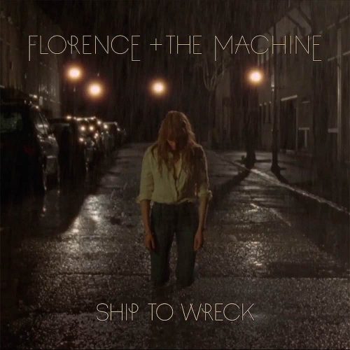 Florence + The Machine - Ship To Wreck
