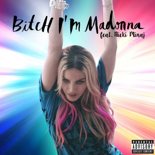 Madonna - Bitch I’m Madonna ft. Nicki Minaj