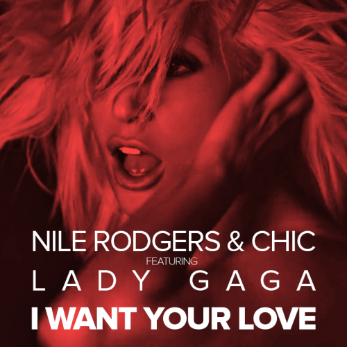 Nile Rodgers & CHIC ft. Lady Gaga - I Want Your Love