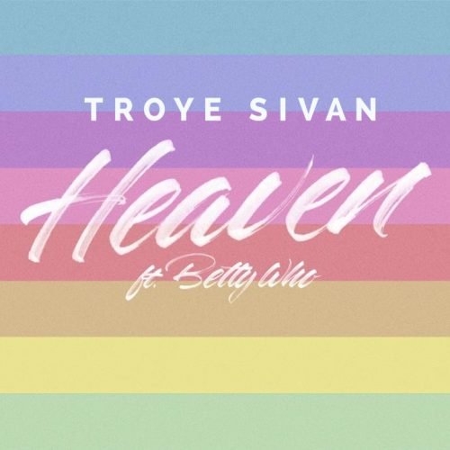 Troye Sivan - Heaven ft. Betty Who