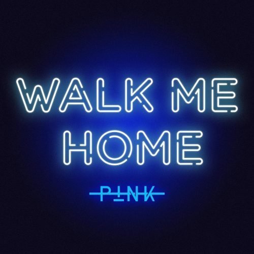 P!nk - Walk Me Home P!nk - Walk Me Home
