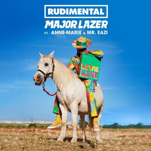 Rudimental & Major Lazer - Let Me Live (ft. Anne-Marie & Mr Eazi)