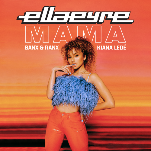 Ella Eyre, Banx & Ranx - Mama ft. Kiana Ledé